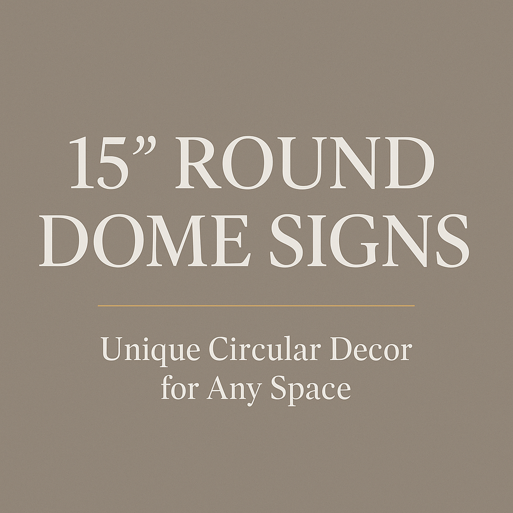 15 inch Round Dome Signs collection banner — unique lifted oval shape metal decor