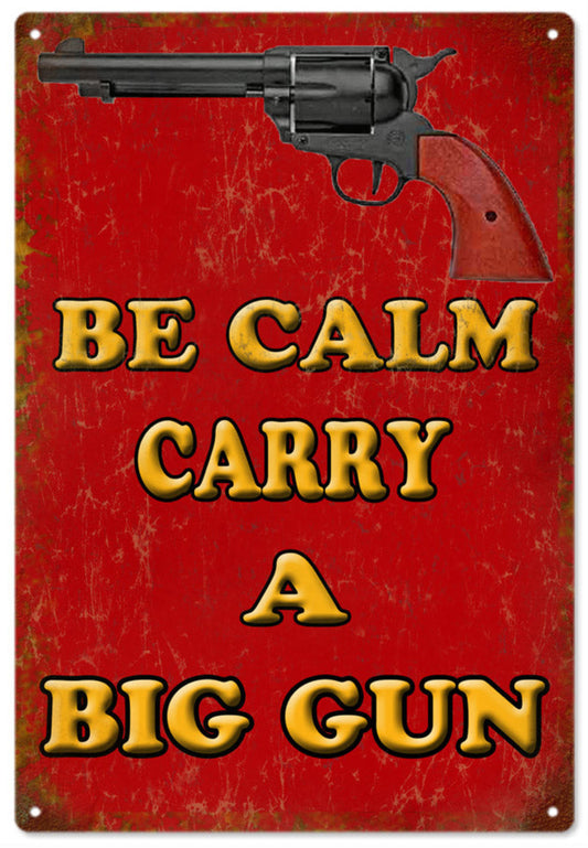 “Be Calm Carry a Big Gun” vintage-style metal sign with red distressed background and classic revolver illustration.
