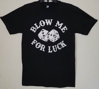 Men's 'Blow Me for Luck - Rolling Dice' novelty t-shirt featuring a bold slogan and dice-rolling graphic, perfect for gamblers with a sense of humor.