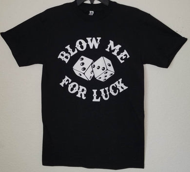 Men's 'Blow Me for Luck - Rolling Dice' novelty t-shirt featuring a bold slogan and dice-rolling graphic, perfect for gamblers with a sense of humor.