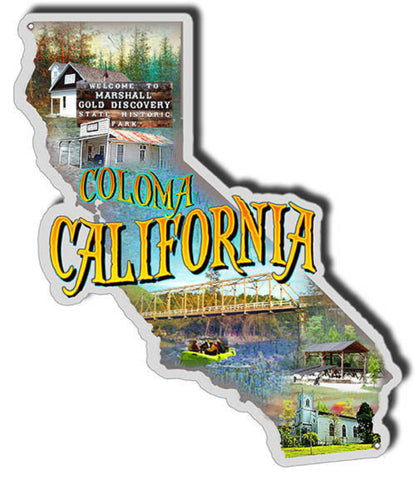 Coloma California laser cut steel sign by Phil Hamilton featuring Sutter's Mill, Marshall Gold Discovery State Historic Park, and the South Fork American River in a California state-shaped design.