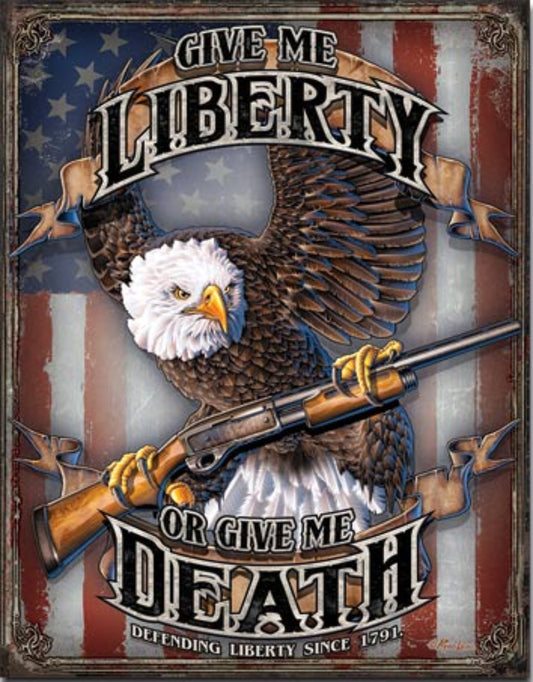 Give Me Liberty or Give Me Death patriotic tinplate metal sign with bald eagle and rifle artwork, 16 inches tall by 12.5 inches wide, for indoor or covered outdoor display.