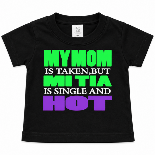 My Mom Is Taken, But Mi Tia Is Single and Hot black infant graphic T-shirt with green, white, and purple lettering, sizes 6M-24M.
