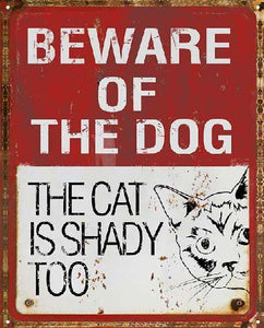 New ’Beware Of The Dog The Cat Is Shady Too’ Funny Cat & Dog Metal Sign. 12’’W x 15’’H. - Metal Sign