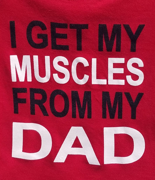 new i get my muscles from my dad infant silkscreen t-shirt available in 6 12 18 24 months unisex kids girl boy apparel baby toddler tops