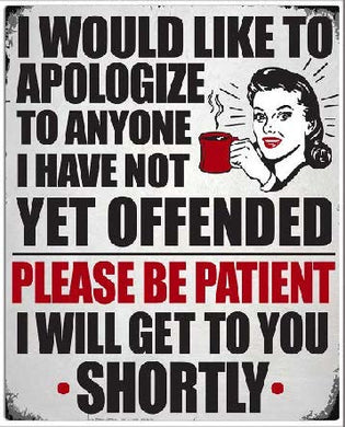 New ’I Would Like To Apologize To Anyone I Have Not Yet Offended’ Funny Mom Cave Wall Décor Metal Sign. 12’’W x 15’’H.
