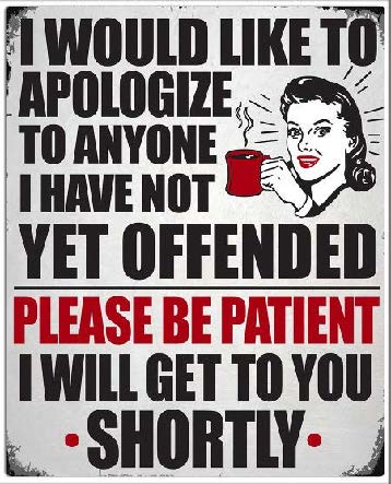 New ’I Would Like To Apologize To Anyone I Have Not Yet Offended’ Funny Mom Cave Wall Décor Metal Sign. 12’’W x 15’’H.