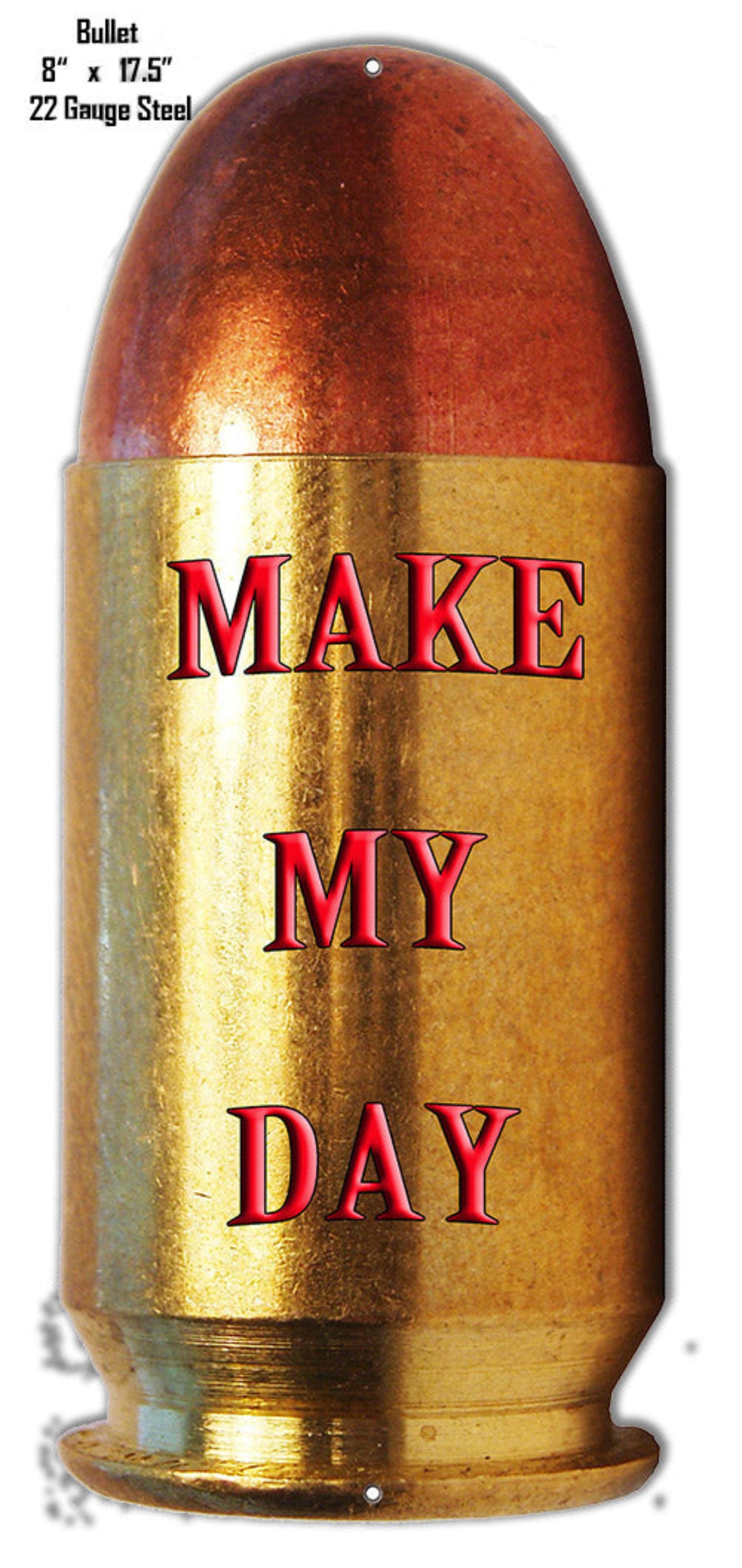 New ’Make My Day Bullet’ Laser Cut Out Sign 8’’W × 17.5’’H In Diameter. - Laser Cut