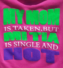 Load image into Gallery viewer, new my mom is taken but mi tia is single and hot infant silkscreen t-shirt available in 6 12 18 24 months mexican style kids infant girl funny boy apparel baby toddler tops
