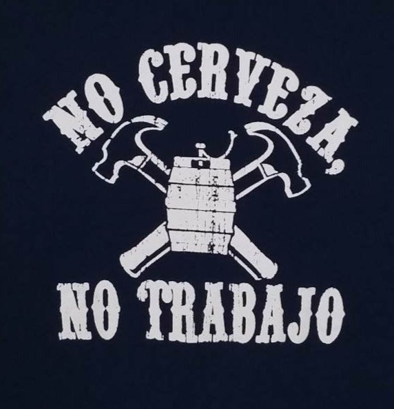 new no cerveza no trabajo mens silkscreen t-shirt available from small-2xl women unisex mexican style men funny apparel adult humor adult shirts tops
