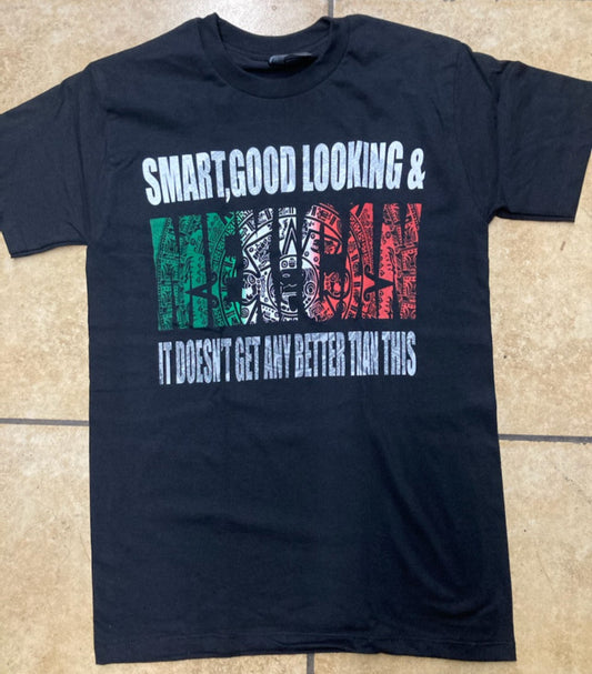 Black Smart, Good Looking & Mexican t-shirt with Aztec flag design – Unisex Silkscreen