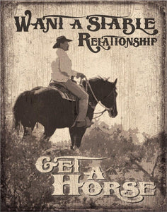 New "Want A Stable Relationship? Get A Horse" Man Cave Wall Art, Metal Sign 12.5"W x 16"H.