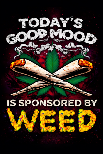 Today’s Good Mood Is Sponsored by Weed graphic with crossed joints and leaves