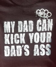Load image into Gallery viewer, new my dad can kick your dads a infant silkscreen t-shirt available in 6 12 18 24 months unisex kids infant girl funny boy apparel baby toddler tops
