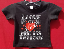 Load image into Gallery viewer, new i love my dad him tattoos infant silkscreen t-shirt available in 6 12 18 24 months unisex father kids girl boy funny apparel baby toddler tops
