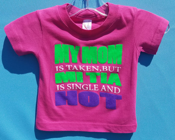 new my mom is taken but mi tia is single and hot infant silkscreen t-shirt available in 6 12 18 24 months mexican style kids infant girl funny boy apparel baby toddler tops