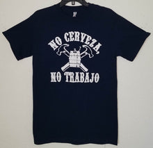 Load image into Gallery viewer, new no cerveza no trabajo mens silkscreen t-shirt available from small-2xl women unisex mexican style men funny apparel adult humor adult shirts tops
