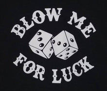 Load image into Gallery viewer, new blow me for luck rolling dice men silkscreen novelty t-shirt funny favorite lucky gambling shirt apparel
