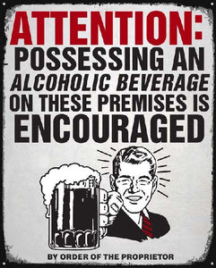 New "Attention: Possessing An Alcoholic Beverage On These Premises Is Encouraged" Funny Home Bar Man Cave Wall Décor Metal Sign. 12"W x 15"H.