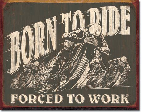 new born to ride forced to work man cave shop metal sign 16width x 12.5height novelty harley davidson indian motorcycle transportation wall decor