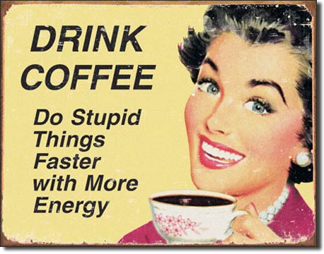 new ephemera drink coffee do stupid things faster with more energy metal sign 16width x 12.5height women wall decor funny adult humor novelty