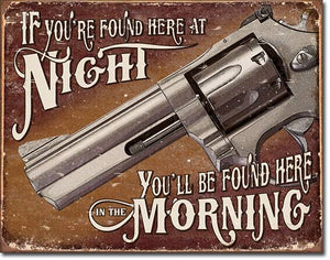 new if youre found here at night youll be found here in the morning wall art metal sign 15width x 12.5height decor home protection guns novelty