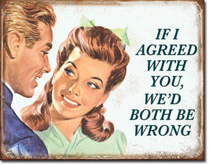 new if i agreed with you wed both be wrong grandmas den mom cave metal sign 16width x 12.5height women decor funny ephemera adult humor novelty