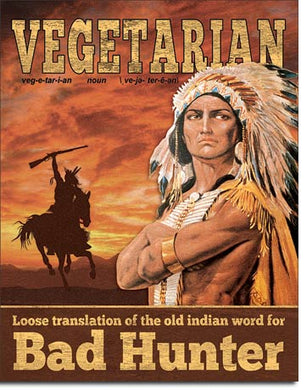 new vegetarian loose translation of old indian word for bad hunter metal sign 12.5width x 16height decor funny adult humor novelty